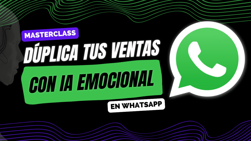 Dúplica Tus Ventas con IA Emocional en WhatsApp